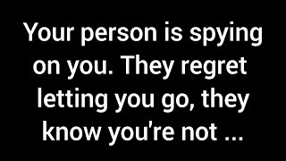 Your person is spying on you They regret letting you go They know you are not going to initiate [upl. by Laram]