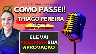 Como Acelerar a Aprovação no Concurso Público  Entrevistado Thiago Pereira  Auditor RFB [upl. by Hedvig]