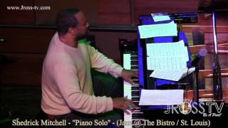 James Ross  Shedrick Mitchell  quotGrand Piano Soloquot  wwwJrosstvcom St Louis [upl. by Premer68]