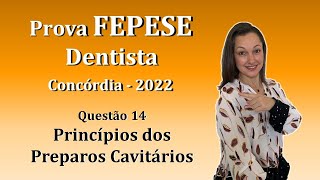 PRINCÍPIOS DOS PREPAROS CAVITÁRIOS  Concurso Público Dentista FEPESE Questão 14 Concórdia 2022 [upl. by Nigel]