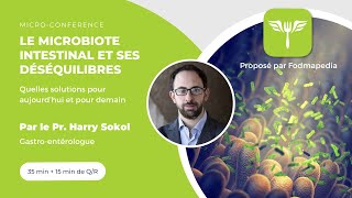 Le microbiote intestinal et ses déséquilibres – par le Pr Harry Sokol Conférence Fodmapedia [upl. by Margreta]