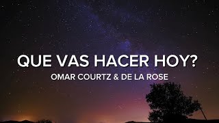 OMAR COURTZ amp DE LA ROSE  QUE VAS HACER HOY Lyrics [upl. by Ellehcer]