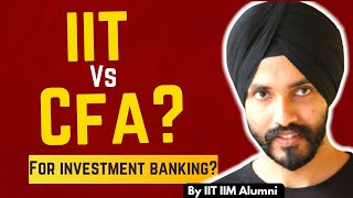 IIT vs CFA What Do Finance Firms Prefer for Investment Banking Roles [upl. by Aytac929]