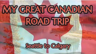 My Great Canadian Road trip [upl. by Nosydam]