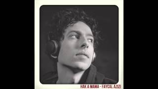 Fayçal Azizi  Hak A Mama Audio [upl. by Warfield672]