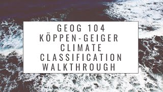 GEOG 104 KöppenGeiger Climate Classification Walkthrough [upl. by Odlonra]