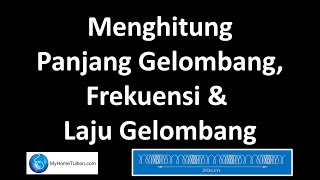 Fizik KSSM Tingkatan 4 Bab 5 Gelombang  Menghitung Panjang Gelombang Frekuensi dan Laju Gelombang [upl. by Corwun]