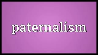 Paternalism Meaning  Paternalism means in english [upl. by Hgielyk]