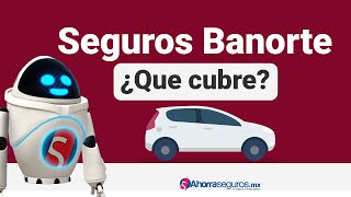 Seguros Banorte  ¿Qué coberturas maneja el Seguro de Auto Banorte  Ahorra Seguros [upl. by Olraced]