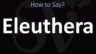 How to Pronounce Eleuthera CORRECTLY [upl. by Ardnovahs]