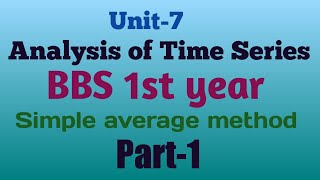 Analysis of Time Series unit 7  BBS first year part1 simple average method [upl. by Ynaoj962]