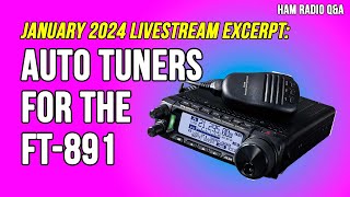 Ask Michael KB9VBR Whats the best Auto Tuner for the Yaesu FT891 [upl. by Oidualc552]