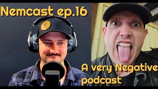 Nemcast ep16 A very Negative interview [upl. by Yeslek]