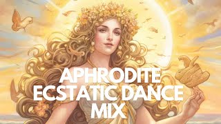 Aphrodite Ecstatic Dance Mix  Varin Gill [upl. by Rika709]