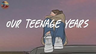 Our teenage years 🌈 A playlist reminds you the best time of your life  Saturday Melody Playlist [upl. by Yrmac]