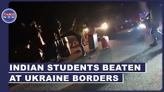 Ukraine Russia Conflict Disturbing Videos Show Indian Students Assaulted By Ukrainian Forces [upl. by Ailedamla]