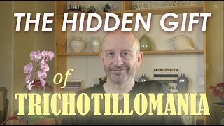 The Hidden Gift of Trichotillomania [upl. by Neirrad]