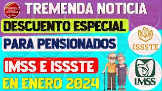 💥🔴GRAN NOTICIA🎊Descuento especial para pensionados IMSS E ISSSTE en este enero 2024 [upl. by Valenka77]