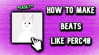 HOW TO MAKE BEATS LIKE PERC40 EASILY [upl. by Phionna]