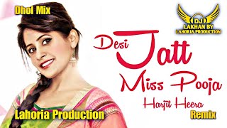 Desi Jatt Miss Pooja Ft Dj Lakhan by Lahoria Production Dj Remix [upl. by Llertram806]