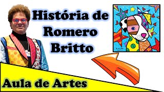 História de Romero Britto  Aula de artes  Ensino fundamental [upl. by Ruel]