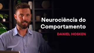 Como funciona a neurociência do comportamento  Daniel Hosken [upl. by Alyakim]