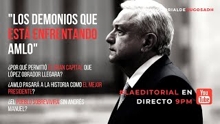 Los demonios que está enfrentando AMLO LaEditorialDeHugoSadh [upl. by Blaise999]