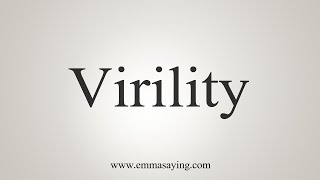 How To Say Virility [upl. by Vashtee]