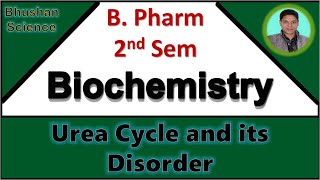 55 Urea Cycle and its Disorder  Biochemistry  B Pharm 2nd Semester  Bhushan Science [upl. by Aicsile]