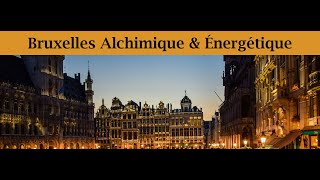 Bruxelles énergétique et alchimique [upl. by Tilda]