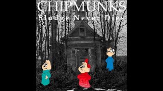 Chipmunks on 16 Speed  Sludge Never Dies [upl. by Gildea72]