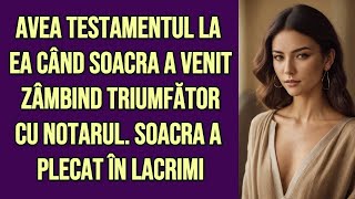 AVEA TESTAMENTUL LA EA CÂND SOACRA A VENIT ZÂMBIND TRIUMFĂTOR CU NOTARUL SOACRA A PLECAT ÎN LACRIMI [upl. by Hall965]