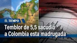 Temblor de 55 sacudió a Colombia esta madrugada  El Tiempo [upl. by Rosenblum]