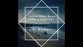 Throw That Back Like a Cadillac  El Memer Clean Version Official Audio [upl. by Sobmalarah938]