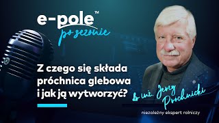 🎤 Jak zwiększyć ilość próchnicy w glebie Z czego się składa dr inż Jerzy Próchnicki  epole [upl. by Carolina]