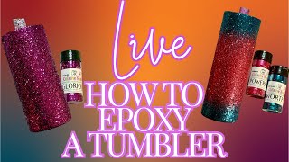 How to Epoxy a Glitter tumbler LIVE [upl. by Olympe]