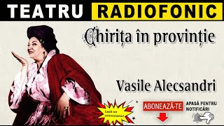 Vasile Alecsandri  Coana Chirita  Teatru radiofonic [upl. by Moreville665]