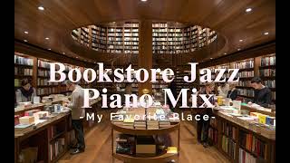 Bookstore Jazz Piano Mix My Favorite Place [upl. by Ennovaj]