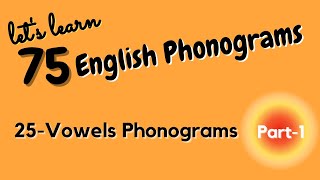 75 English Phonograms Part1 25 Vowels Phonograms With Examples [upl. by Ynahpit]