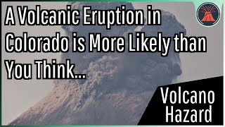 A Volcanic Eruption in Colorado It’s More Likely Than You Think [upl. by Kung875]