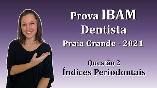 Índices Periodontais  Concurso Público Dentista IBAM Questão 2 Praia Grande 2021 [upl. by Derte]