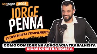 Como começar na advocacia trabalhista  Jorge Penna  Falabetão Podcast 08 [upl. by Nivlag198]