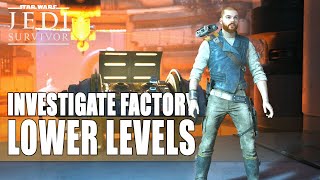 Investigate the Factory Lower Levels Star Wars Jedi Survivor Walkthrough [upl. by Dnivra]