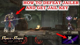 How To Defeat JAILER and Get Jail Key  Prince Of Persia The Lost Crown [upl. by Eemiaj]