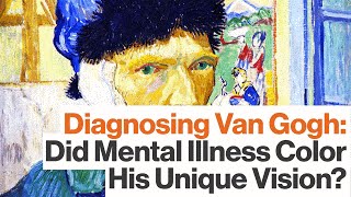 Van Gogh’s Mental Illness Was Epilepsy Responsible for His Madness amp Genius  Big Think [upl. by Atinas281]