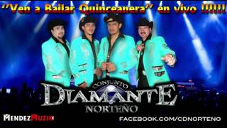 Ven a Bailar Quinceañera  Conjunto Diamante Norteno 2014 [upl. by Nazus]