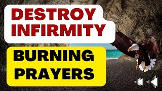 BURNING PRAYERS TO DESTROY INFIRMITY [upl. by Imoyn]