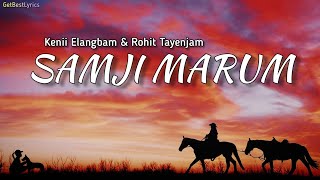 Samji Marum Lyrics  Kenii Elangbam  Rohit Tayenjam  Musi Musi Ngalliba  New Manipuri Song 2021 [upl. by Iaka674]