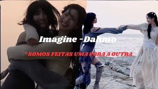 imagine  Dahmo  Somos feitas uma para a outra [upl. by Veneaux]