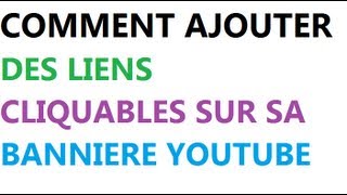 Tutoriels  Comment ajouter des liens cliquables sur sa banniere Youtube [upl. by Selina]